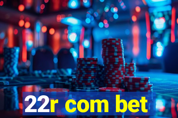 22r com bet